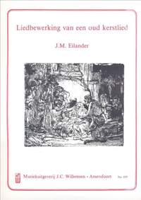 J.M. Eilander: Liedbewerking Van Een Oud Kerstlied