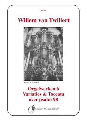 Willem van Twillert: Orgelwerken 6 Variaties & Toccata over psalm 98