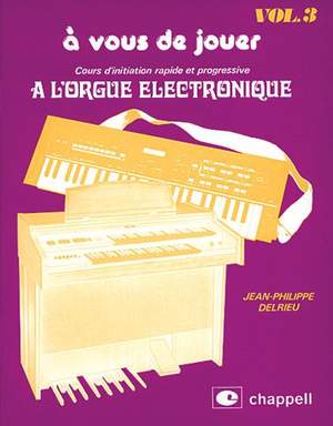 Jean-Philippe Delrieu: A Vous de Jouer à l'Orgue Electronique Vol. 3
