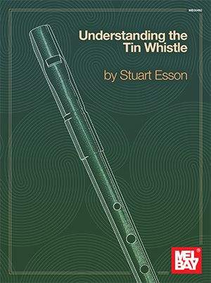 Stuart Esson: Understanding The Tin Whistle