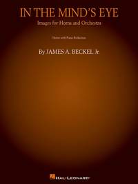 James A. Beckel, Jr.: In the Mind's Eye: Images for Horns and Orchestra