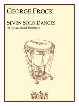 George Frock: Seven Solo Dances for the Advanced Timpanist