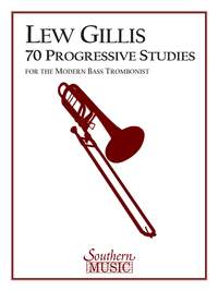 Lew Gillis: 70 Progressive Studies for the Modern Trombone
