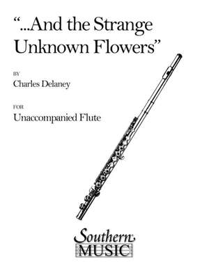 Charles Delaney: And The Strange Unknown Flowers