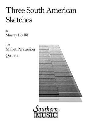 Murray Houllif: Three South American Sketches