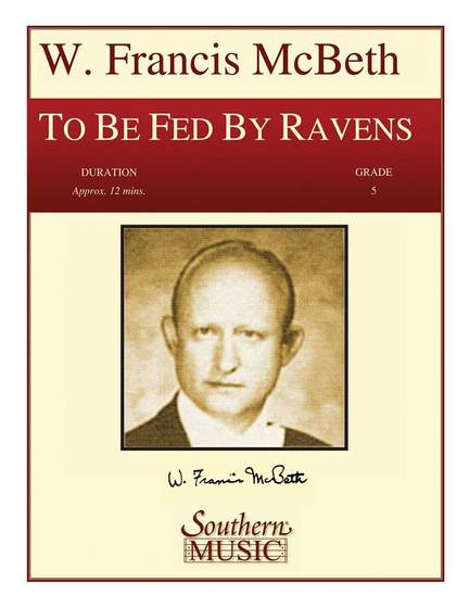 W. Francis McBeth: To Be Fed by Ravens