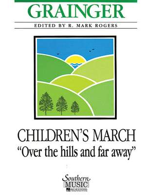 Percy Aldridge Grainger: Children'S March Over The Hills And Far Away