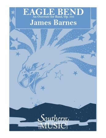 James Barnes: Eagle Bend Overture For Band