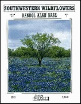 Randol Alan Bass: Southwestern Wildflowers