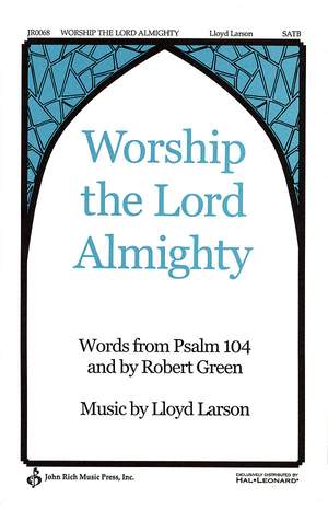 Lloyd Larson_Robert Green: Worship the Lord Almighty