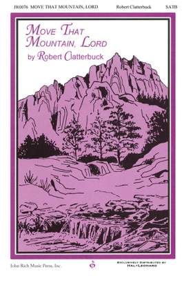 Robert C. Clatterbuck: Move That Mountain, Lord