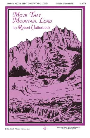 Robert C. Clatterbuck: Move That Mountain, Lord