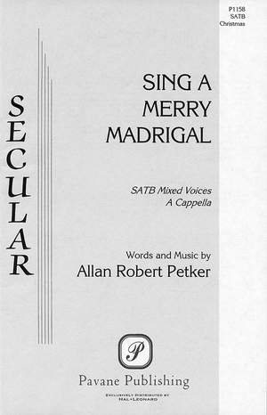 Allan Robert Petker: Sing a Merry Madrigal