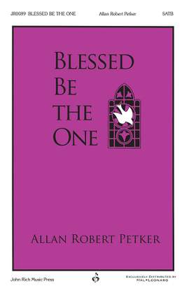 Allan Robert Petker: Blessed Be the One