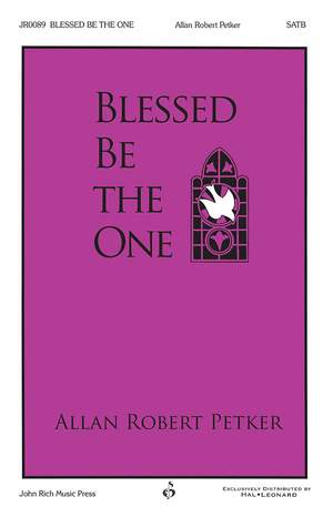 Allan Robert Petker: Blessed Be the One