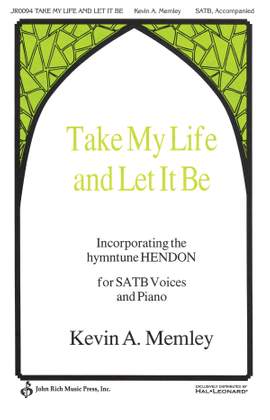 Kevin A. Memley: Take My Life and Let It Be