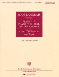 Jean Langlais: Psalm 117: Praise the Lord, All Ye Nations