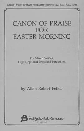 Allan Robert Petker: Canon of Praise for Easter Morning