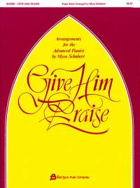 Myra Schubert: Give Him Praise Piano