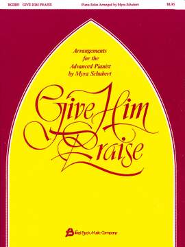 Myra Schubert: Give Him Praise Piano