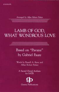 Allan Robert Petker_Gabriel Fauré_Russell A. Kane: Lamb of God, What Wondrous Love