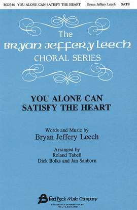 Bryan Jeffery Leech: You Alone Can Satisfy the Heart