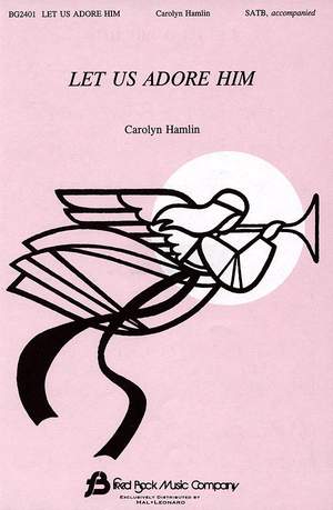Carolyn Hamlin: Let Us Adore Him