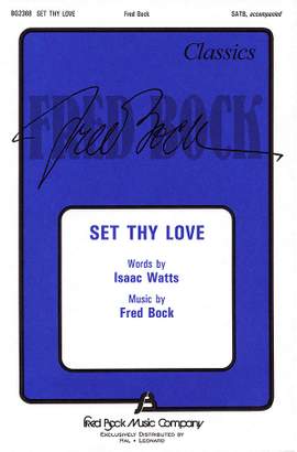 Fred Bock_Isaac Watts: Set Thy Love