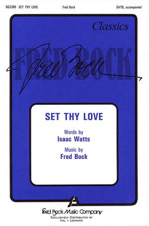 Fred Bock_Isaac Watts: Set Thy Love