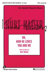 Kurt Kaiser: Oh, How He Loves You and Me