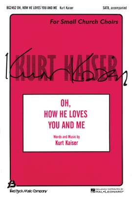 Kurt Kaiser: Oh, How He Loves You and Me