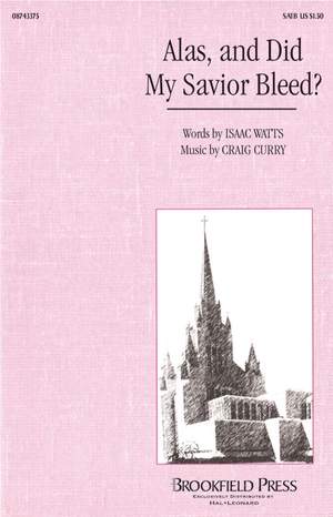 Craig Curry_Isaac Watts: Alas, and Did My Savior Bleed?