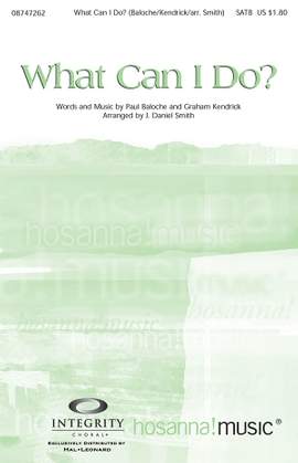 Graham Kendrick_Paul Baloche: What Can I Do?