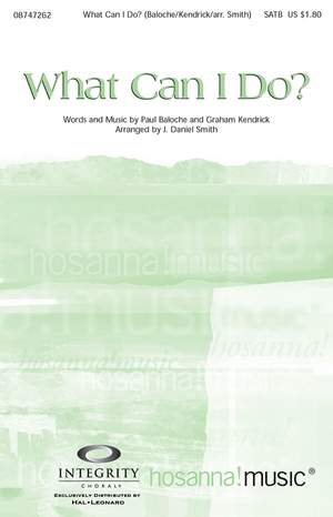 Graham Kendrick_Paul Baloche: What Can I Do?