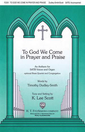 K. Lee Scott: To God We Come in Prayer and Praise