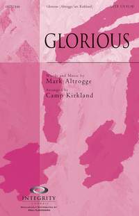 Mark Altrogge: Glorious