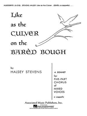 Halsey Stevens: Like As The Culver On The Bared Bough A Cappella