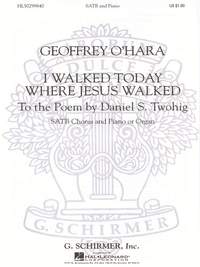 Geoffrey O'Hara: I Walked Today Where Jesus Walked