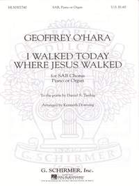 Geoffrey O'Hara: I Walked Today Where Jesus Walked