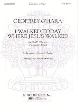 Geoffrey O'Hara: I Walked Today Where Jesus Walked
