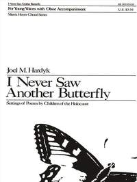Joel M. Hardyk: I Never Saw Another Butterfly