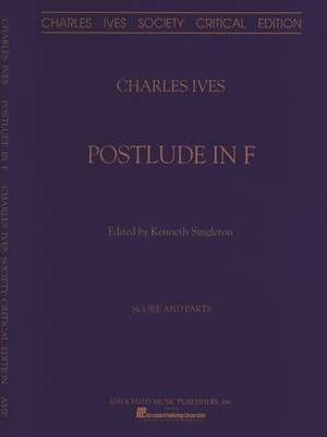 Charles E. Ives: Postlude In F Orchestra Sc&Ptcritical Edition