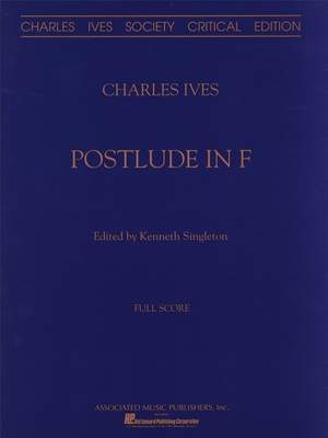 Charles E. Ives: Postlude In F Orch Score Critical Edition
