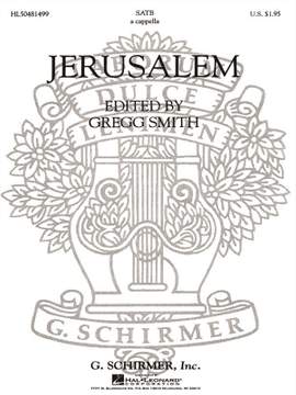 Gregg Smith: Jerusalem A Cappella For Chorus With Solo Quartet
