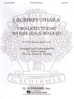 Daniel S. Twohig_Geoffrey O'Hara: I Walked Today Where Jesus Walked