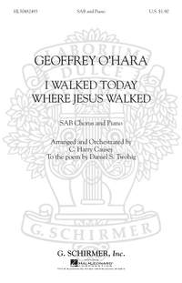 Geoffrey O'Hara: I Walked Today Where Jesus Walked