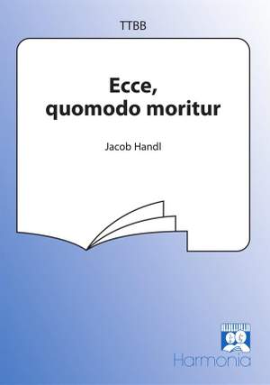 Jacob Handl: Ecce, quomodo moritur