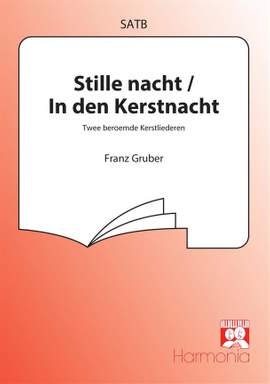 Franz Xaver Gruber: Stille nacht / in den Kerstnacht