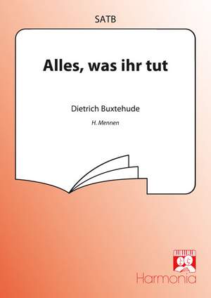 Dietrich Buxtehude: Alles was ihr tut