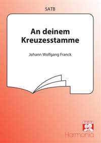 Johann Wolfgang Franck: An deinem Kreuzesstamme